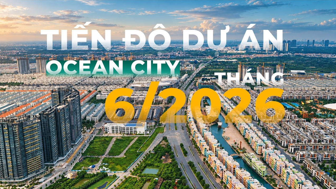 TOÀN CẢNH OCEAN CITY T6/2026