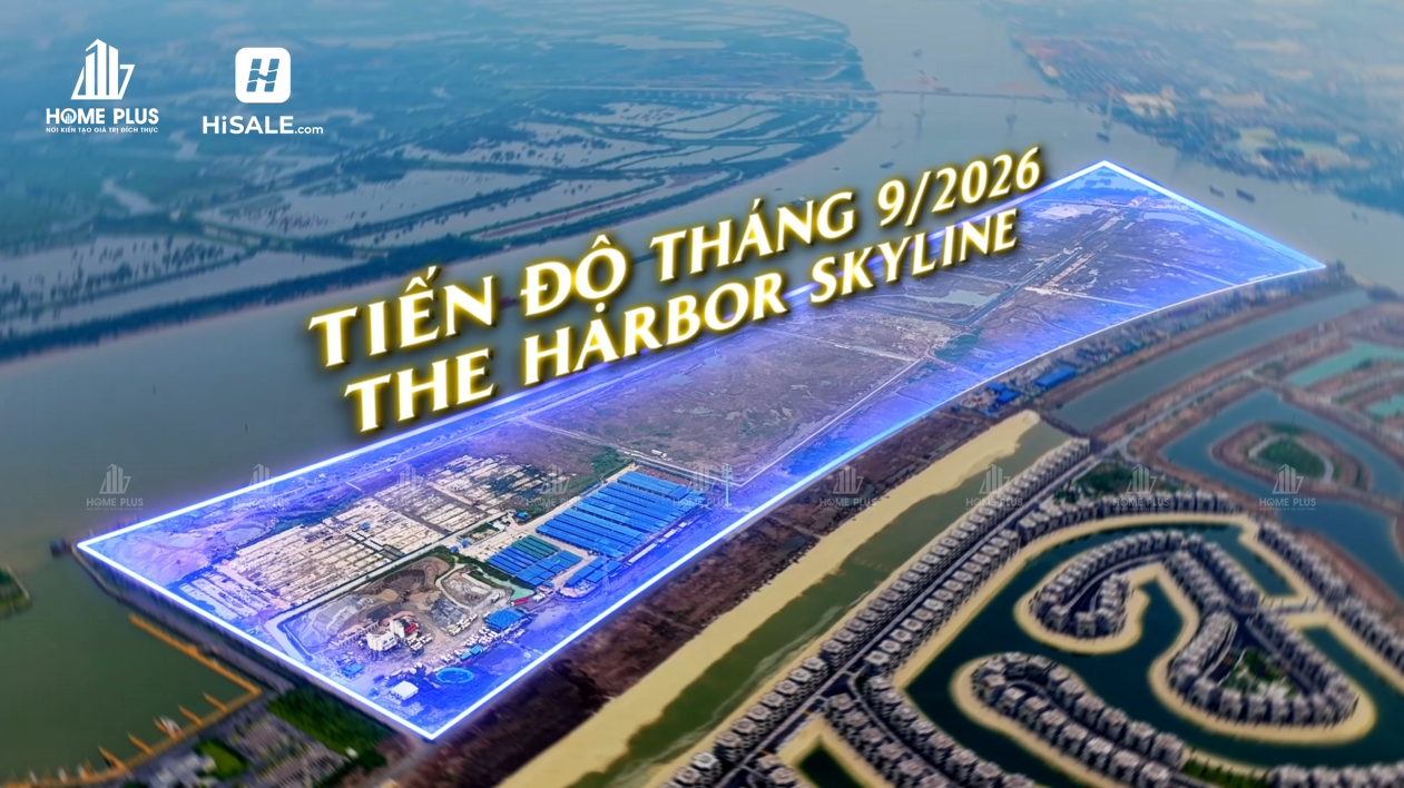 CẬP NHẬT TIẾN ĐỘ THE HARBOR SKYLINE T9/2026