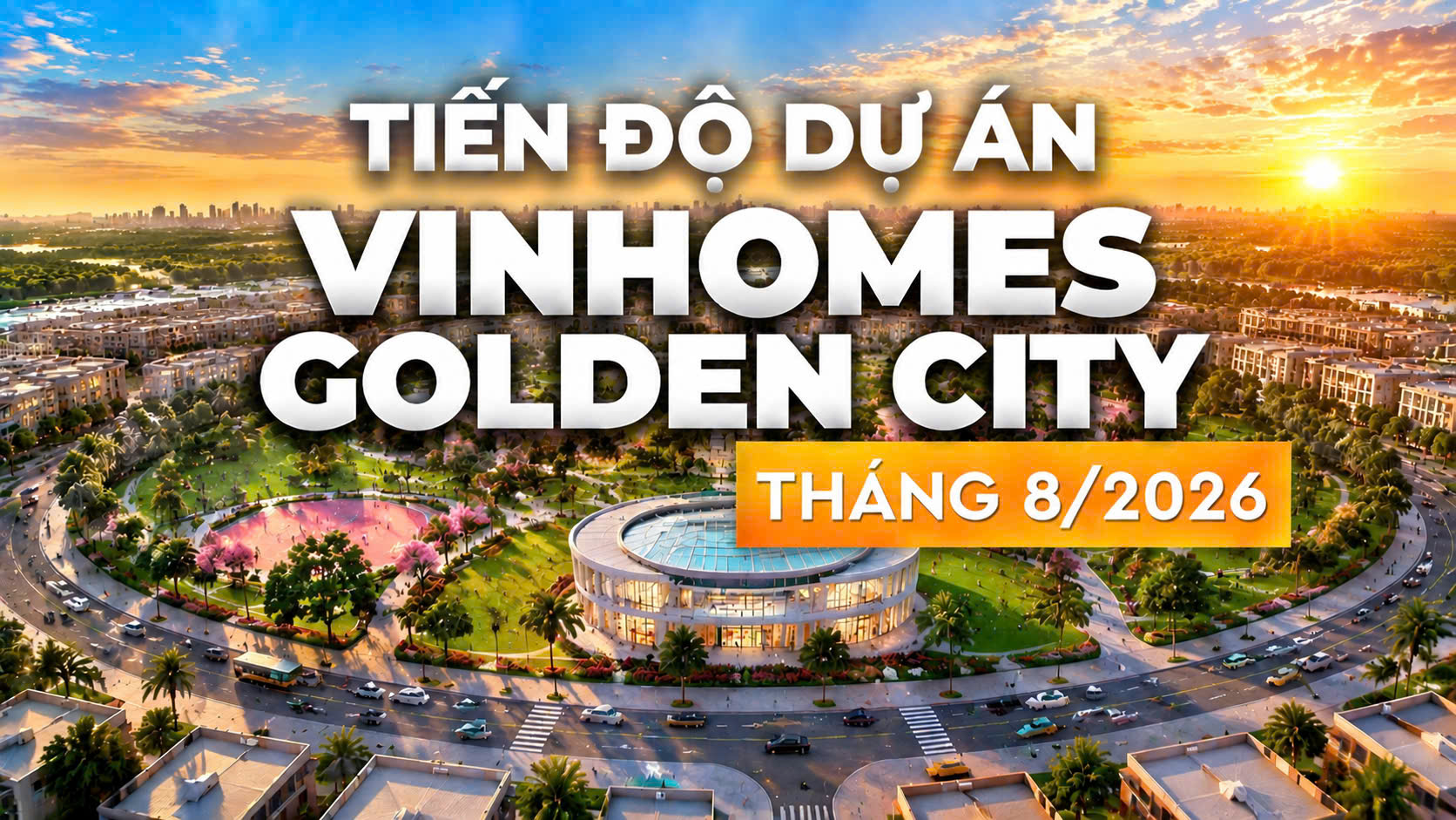 TOÀN CẢNH VINHOMES GOLDEN CITY T8/2026