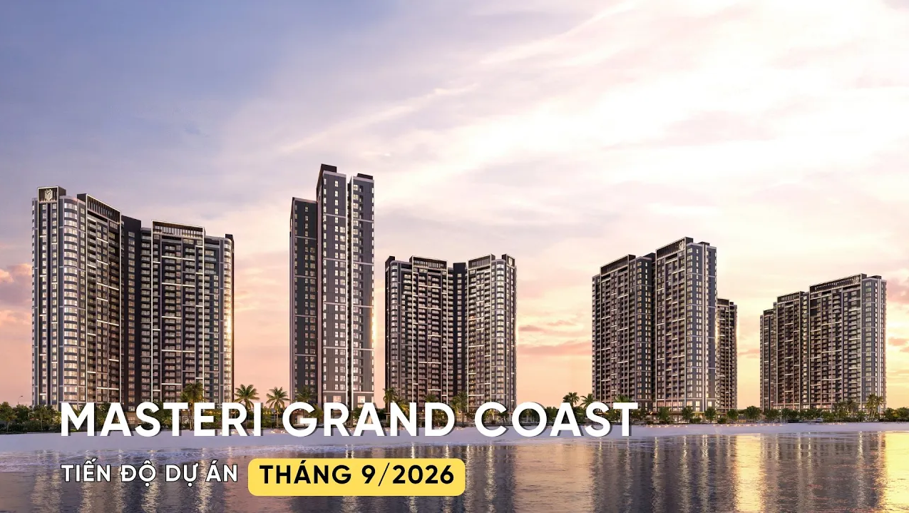 CẬP NHẬT TIẾN ĐỘ MASTERI GRAND COAST T9/2026